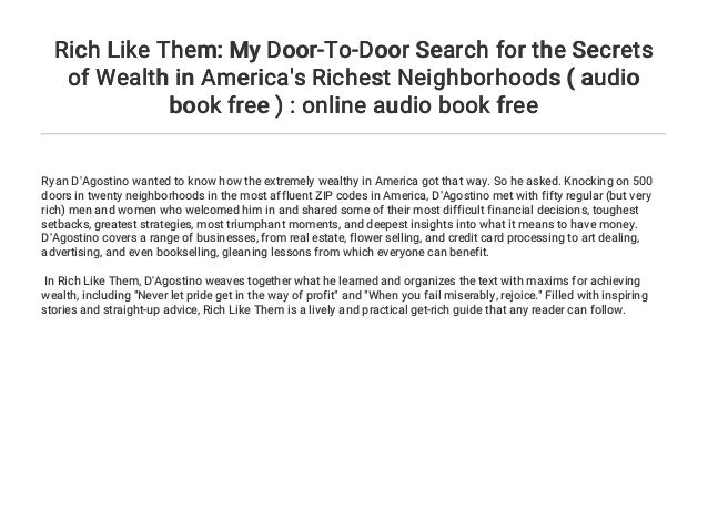Rich Like Them: My Door-to-Door Search for the Secrets of Wealth in Americas Richest Neighborhoods